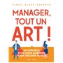 Manager, tout un art ! 50 conseils d'un vieux guerrier pour trouver ta voie