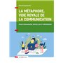 La métaphore, voie royale de la communication - 2e éd.