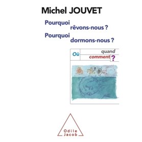 Pourquoi rêvons-nous ? Pourquoi dormons-nous ?