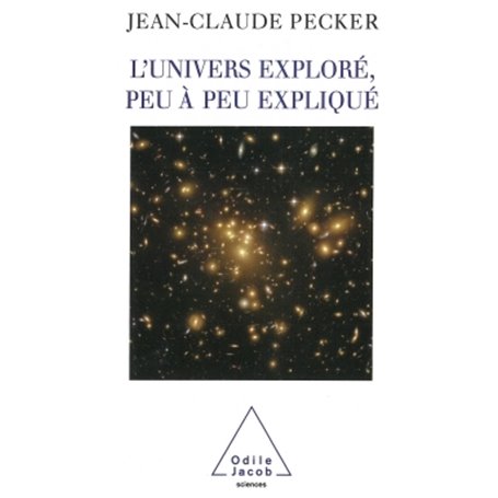 L'Univers exploré, peu à peu expliqué