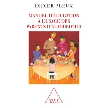 Manuel d'éducation à l'usage des parents d'aujourd'hui