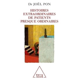 Histoires extraordinaires de patients presque ordinaires