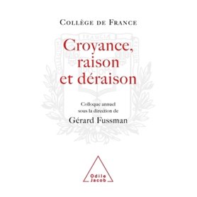 Croyance, raison, déraison