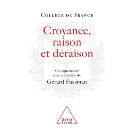 Croyance, raison, déraison