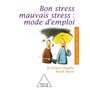 Bon stress, mauvais stress : mode d'emploi