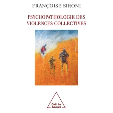 Psychopathologie des violences collectives