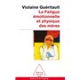 La Fatigue émotionnelle et physique des mères