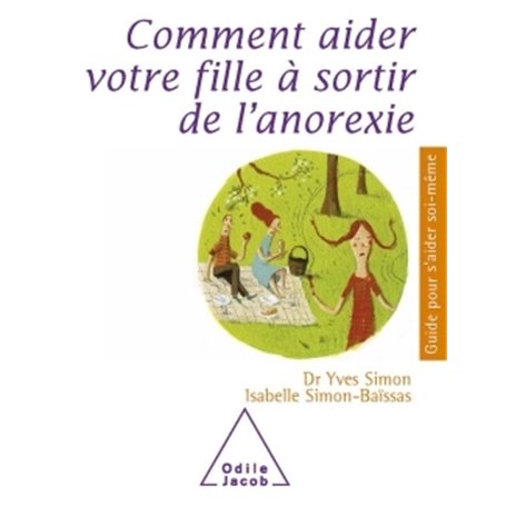 Comment aider votre fille à sortir de l'anorexie