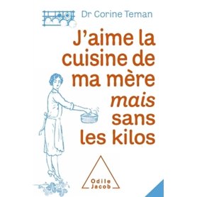 J'aime la cuisine de ma mère mais sans les kilos