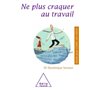 Ne plus craquer au travail