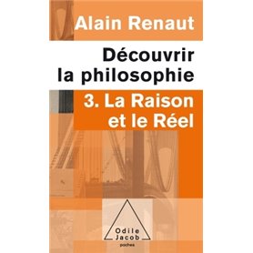 La Raison et le Réel (Découvrir la philosophie,3)