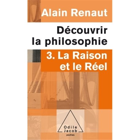 La Raison et le Réel (Découvrir la philosophie,3)