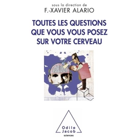 Toutes les questions que vous vous posez sur votre cerveau