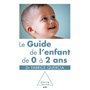 Le Guide de l'enfant de 0 à 2 ans