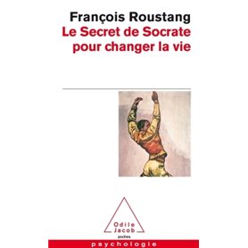 Le Secret de Socrate pour changer la vie