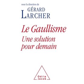 Le Gaullisme, une solution pour demain