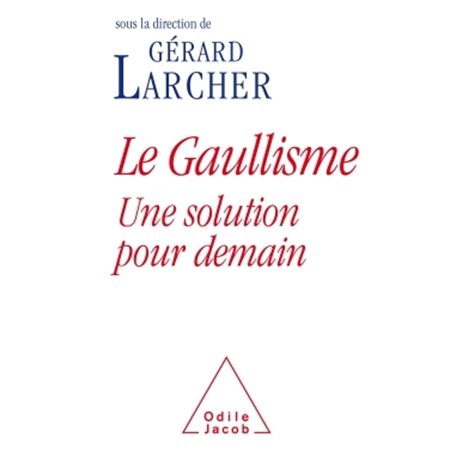 Le Gaullisme, une solution pour demain