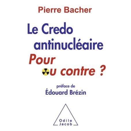 Le Credo antinucléaire : pour ou contre ?