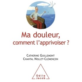 Ma douleur, comment l'apprivoiser