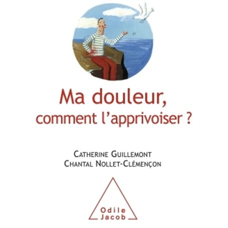 Ma douleur, comment l'apprivoiser