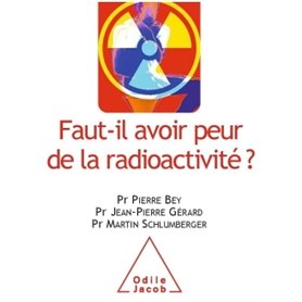 Faut-il avoir peur de la radioactivité ?