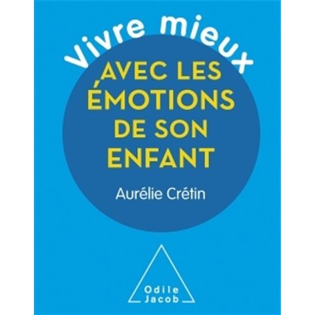 Vivre mieux avec les émotions de son enfant