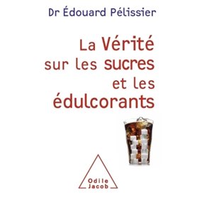 La Vérité sur les sucres et les édulcorants