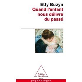 Quand l'enfant nous délivre du passé