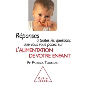 Réponses à toutes les questions que vous vous posez sur l'Alimentation de votre enfant