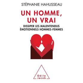 Un Homme un vrai, dissiper les malentendus émotionnels hommes-femmes