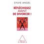 Réfléchissez avant de divorcer