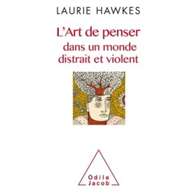 L'Art de penser dans un monde distrait et violent