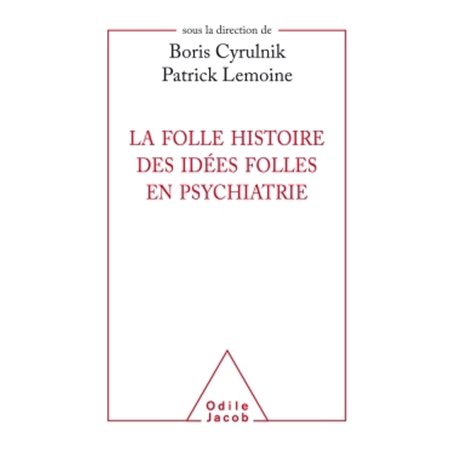 La folle histoire des idées folles en psychiatrie