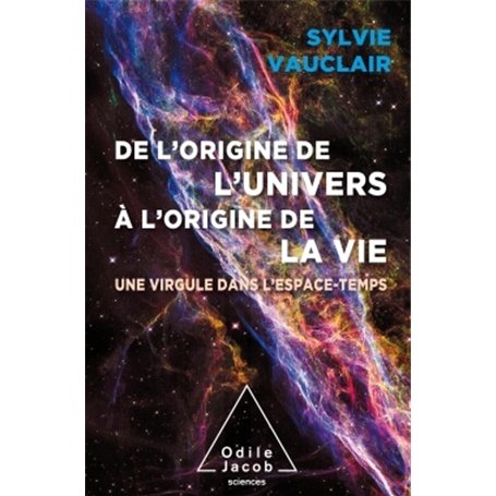 De l'origine de l'Univers à l'origine de la vie