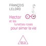 Hector et les lunettes roses pour aimer la vie