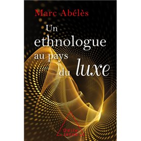 Un Ethnologue au pays du luxe