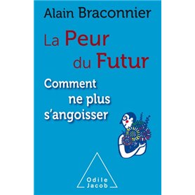 La Peur du futur , comment ne plus s'angoisser