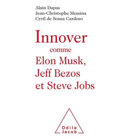 Innover comme Elon Musk, Jeff Bezos et Steve Jobs