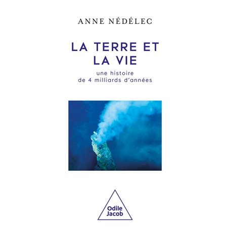 La Terre et la Vie, une histoire de 4 milliards d'années