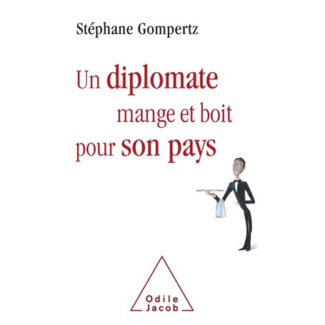 Un Diplomate boit et mange pour son pays