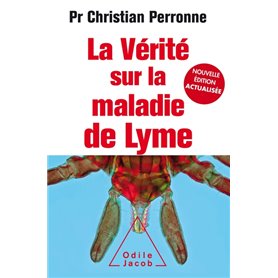 La Vérité sur  la maladie de Lyme -NE Augmentée