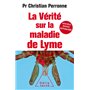 La Vérité sur  la maladie de Lyme -NE Augmentée