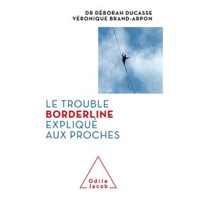 Le Trouble borderline expliqué aux proches