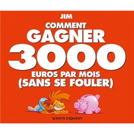 Comment gagner 3000 euros par mois sans se fouler