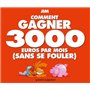 Comment gagner 3000 euros par mois sans se fouler