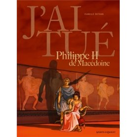 J'ai tué - Philippe II de Macédoine