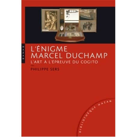 L'Énigme Marcel Duchamp. L'art à l'épreuve du Cogito