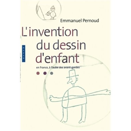 L'invention du dessin d'enfant. En France à l'aube des avant-gardes