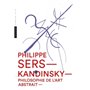 Kandinsky. Philosophie de l'art abstrait