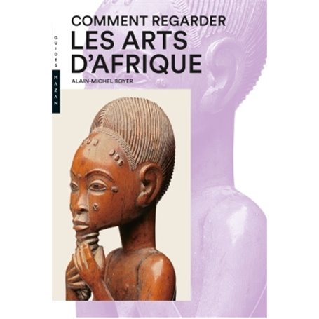 Comment regarder les arts d'Afrique Nouvelle Édition